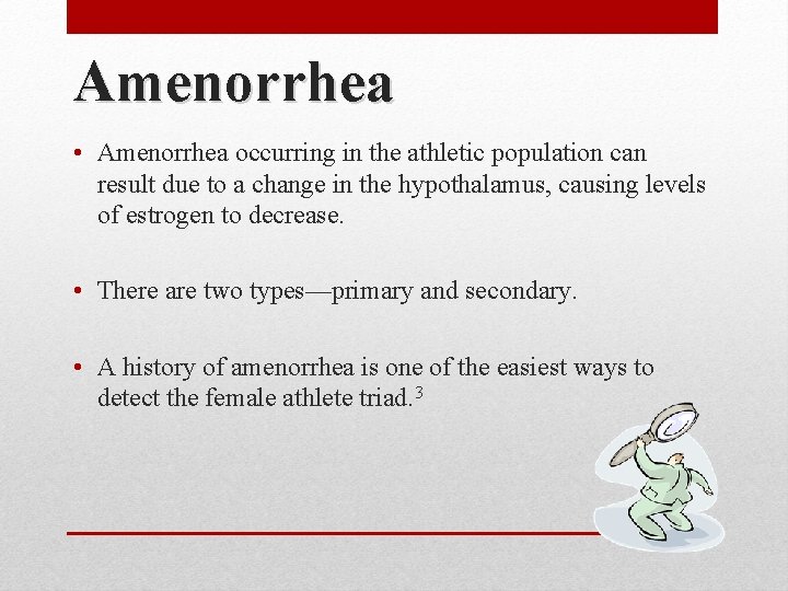 Amenorrhea • Amenorrhea occurring in the athletic population can result due to a change