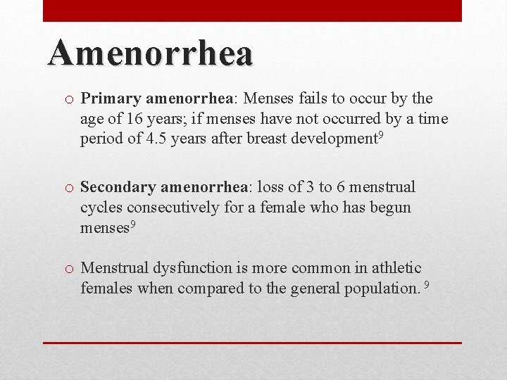 Amenorrhea o Primary amenorrhea: Menses fails to occur by the age of 16 years;