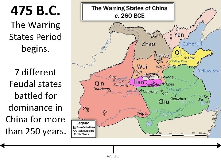 475 B. C. The Warring States Period begins. 7 different Feudal states battled for