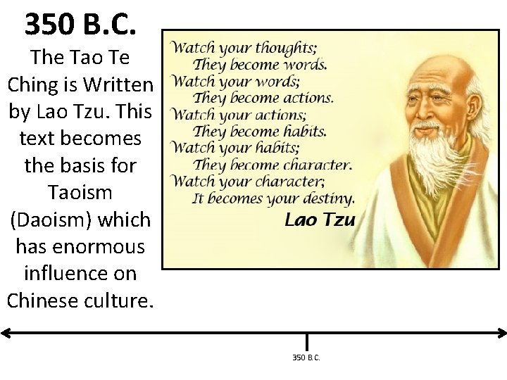 350 B. C. The Tao Te Ching is Written by Lao Tzu. This text