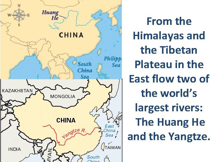 From the Himalayas and the Tibetan Plateau in the East flow two of the