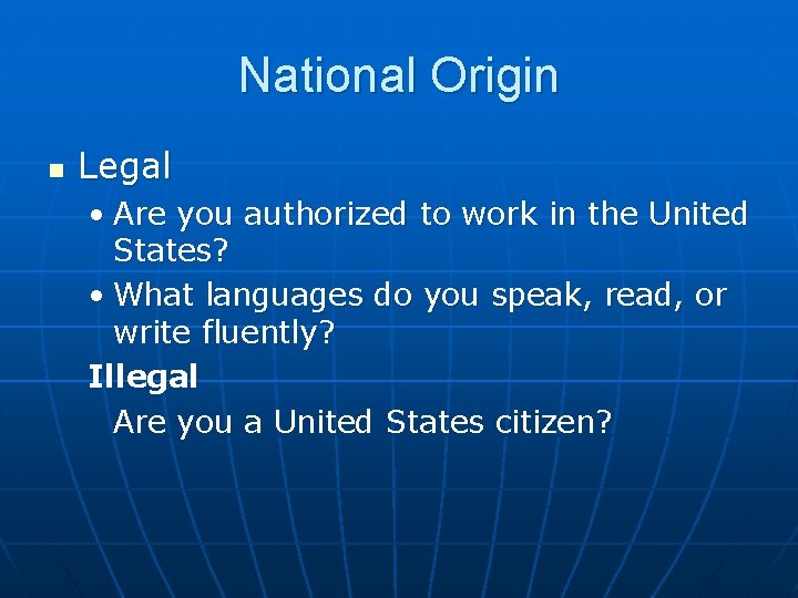 National Origin n Legal • Are you authorized to work in the United States?