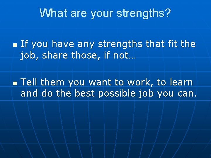 What are your strengths? n n If you have any strengths that fit the