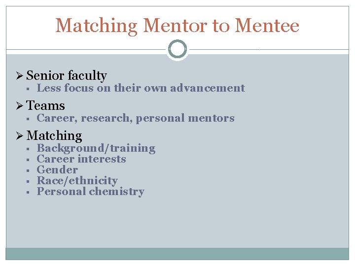 Matching Mentor to Mentee Ø Senior faculty § Less focus on their own advancement