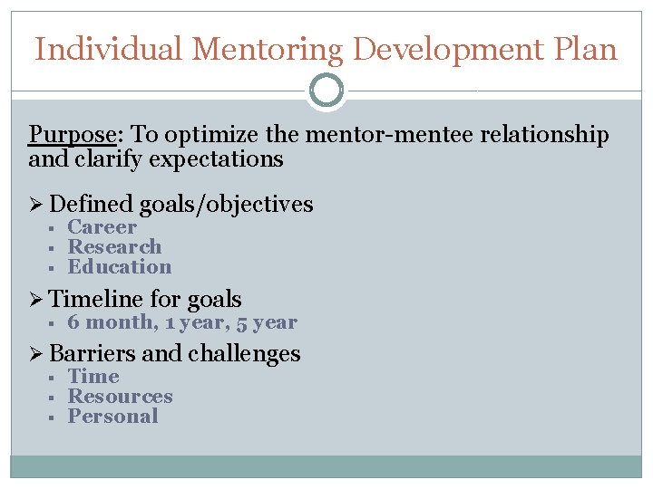 Individual Mentoring Development Plan Purpose: To optimize the mentor-mentee relationship and clarify expectations Ø