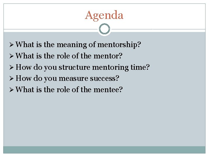 Agenda Ø What is the meaning of mentorship? Ø What is the role of