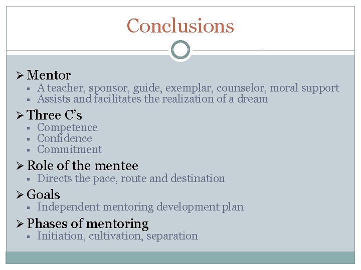 Conclusions Ø Mentor § § A teacher, sponsor, guide, exemplar, counselor, moral support Assists