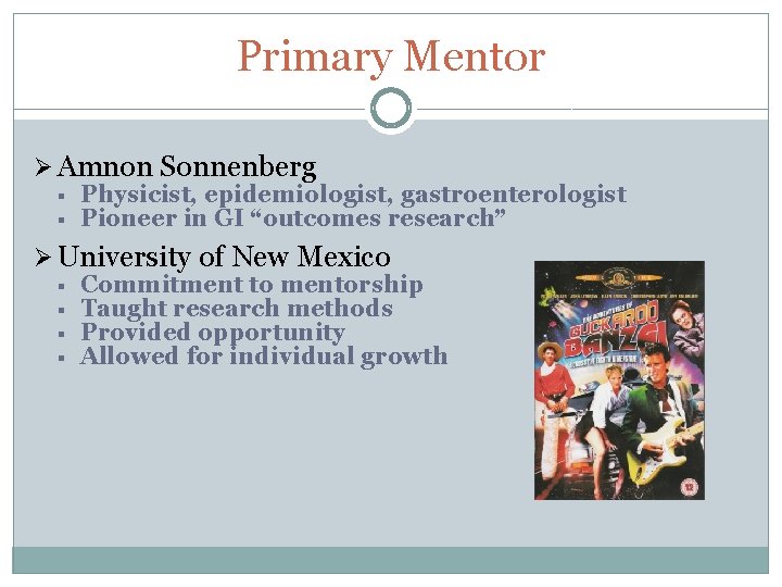 Primary Mentor Ø Amnon Sonnenberg § § Physicist, epidemiologist, gastroenterologist Pioneer in GI “outcomes