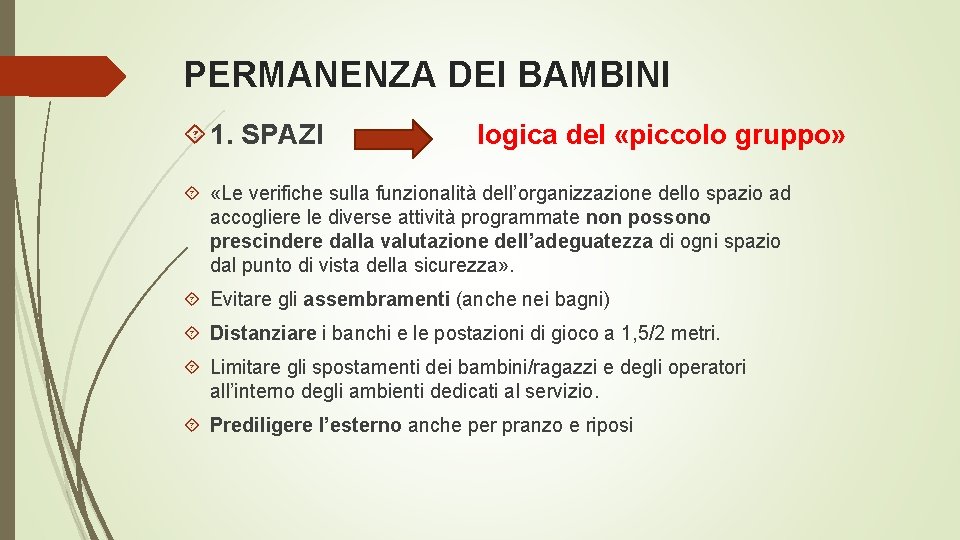 PERMANENZA DEI BAMBINI 1. SPAZI logica del «piccolo gruppo» «Le verifiche sulla funzionalità dell’organizzazione