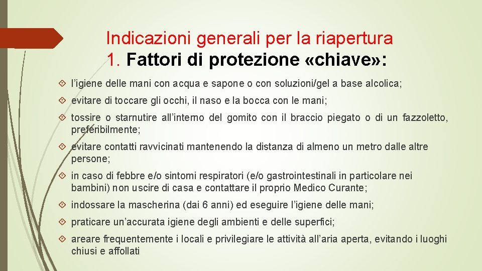 Indicazioni generali per la riapertura 1. Fattori di protezione «chiave» : l’igiene delle mani