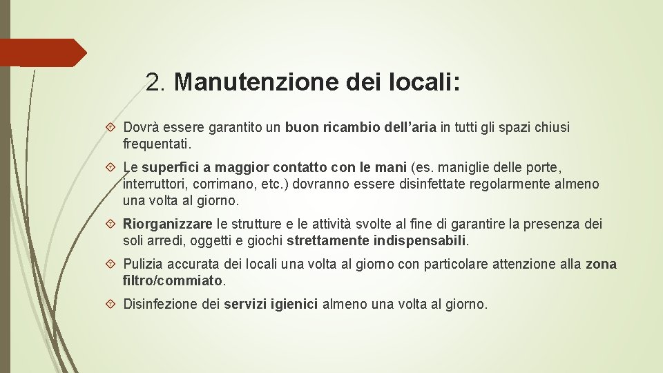 2. Manutenzione dei locali: Dovrà essere garantito un buon ricambio dell’aria in tutti gli