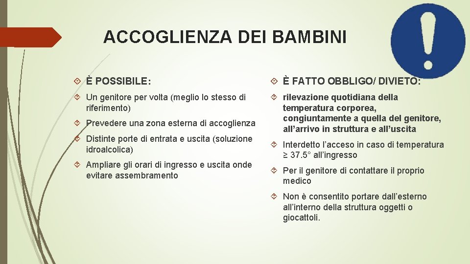 ACCOGLIENZA DEI BAMBINI È POSSIBILE: È FATTO OBBLIGO/ DIVIETO: Un genitore per volta (meglio