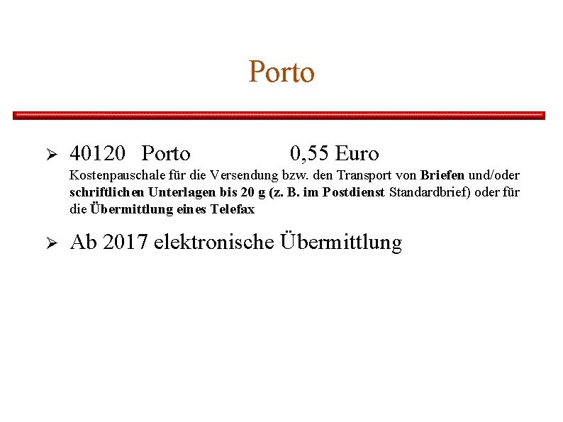 Porto Ø 40120 Porto 0, 55 Euro Kostenpauschale für die Versendung bzw. den Transport