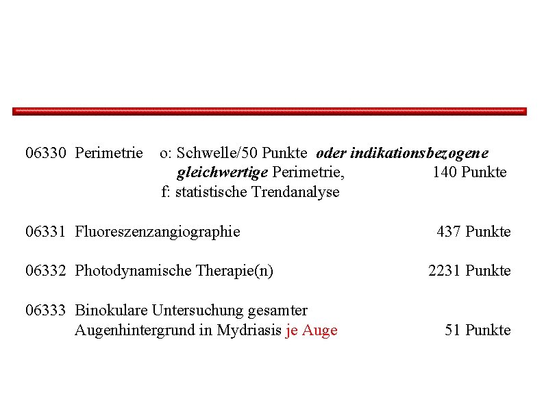 06330 Perimetrie o: Schwelle/50 Punkte oder indikationsbezogene gleichwertige Perimetrie, 140 Punkte f: statistische Trendanalyse