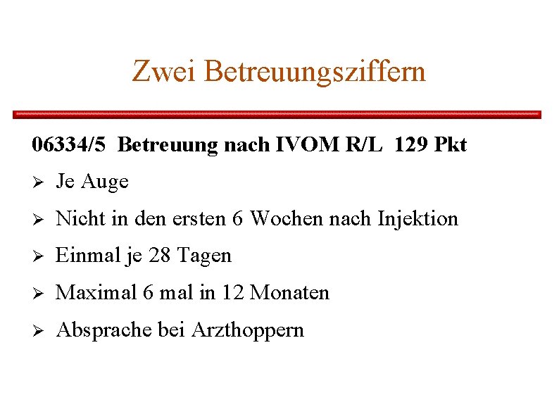 Zwei Betreuungsziffern 06334/5 Betreuung nach IVOM R/L 129 Pkt Ø Je Auge Ø Nicht