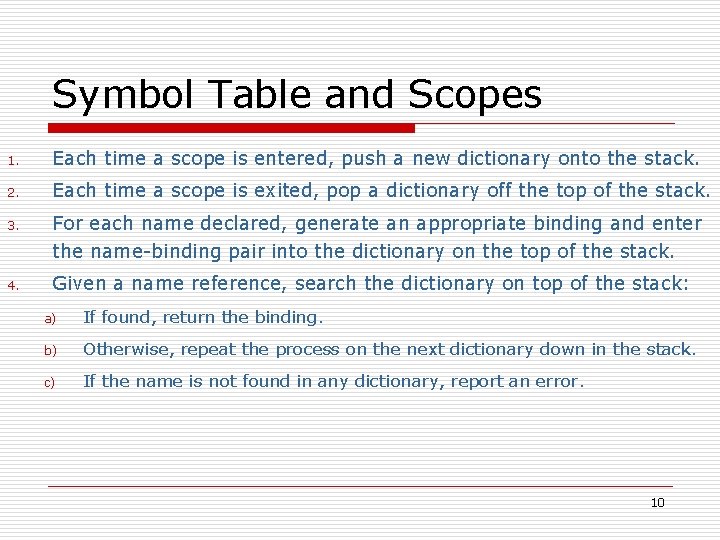 Symbol Table and Scopes 1. Each time a scope is entered, push a new