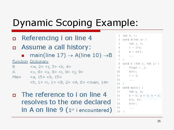 Dynamic Scoping Example: o o Referencing i on line 4 Assume a call history: