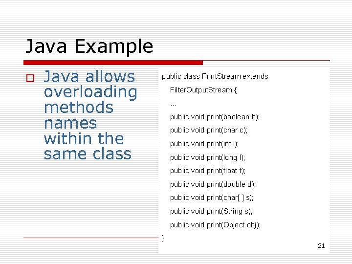 Java Example o Java allows overloading methods names within the same class public class