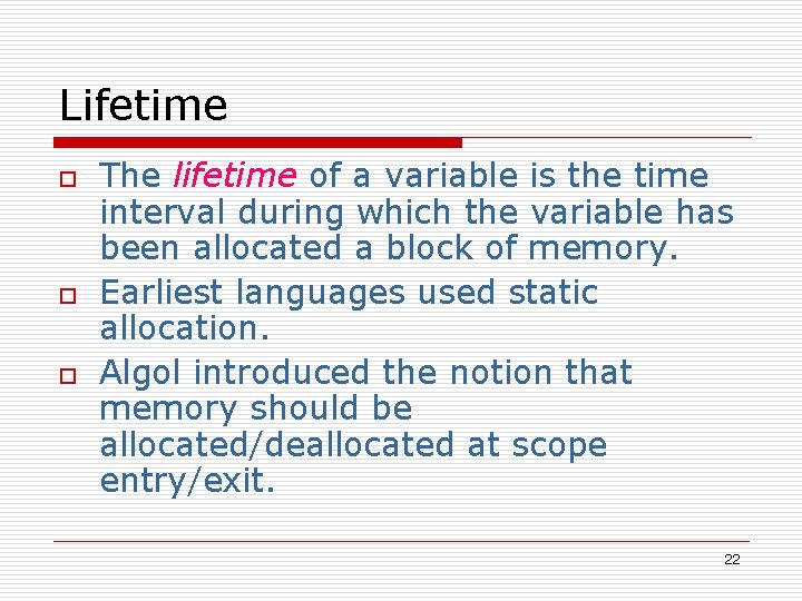 Lifetime o o o The lifetime of a variable is the time interval during