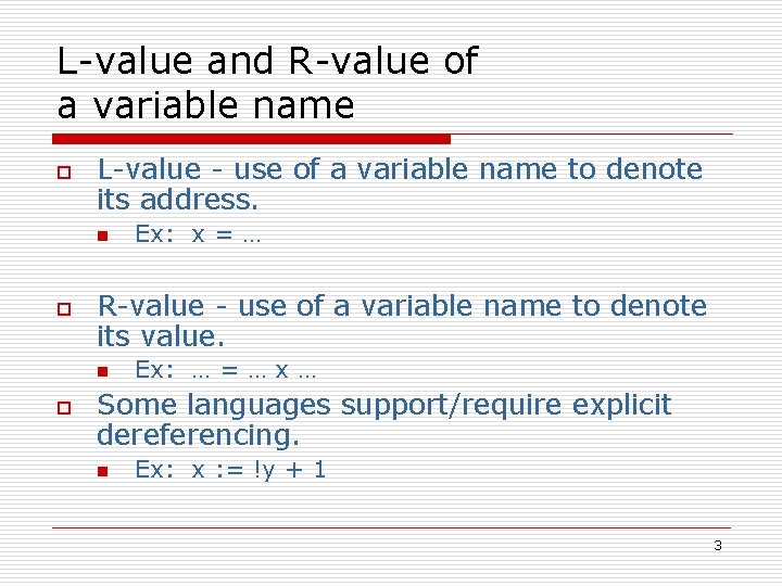 L-value and R-value of a variable name o L-value - use of a variable