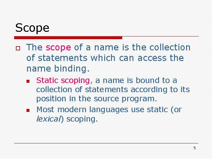 Scope o The scope of a name is the collection of statements which can