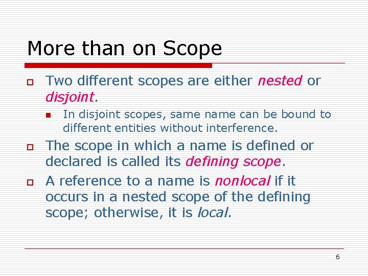 More than on Scope o Two different scopes are either nested or disjoint. n