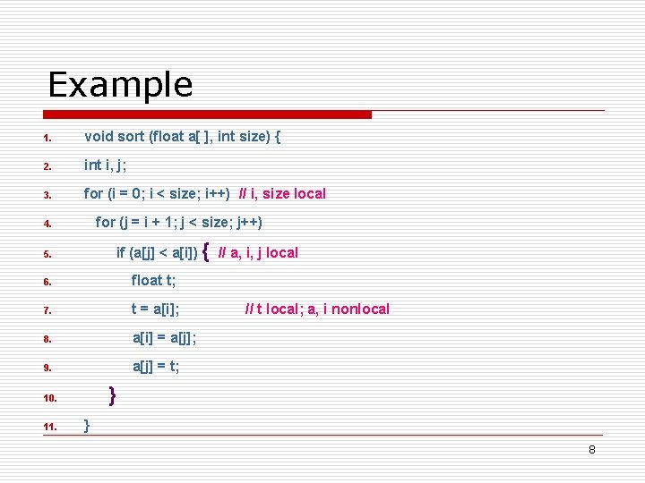 Example 1. void sort (float a[ ], int size) { 2. int i, j;