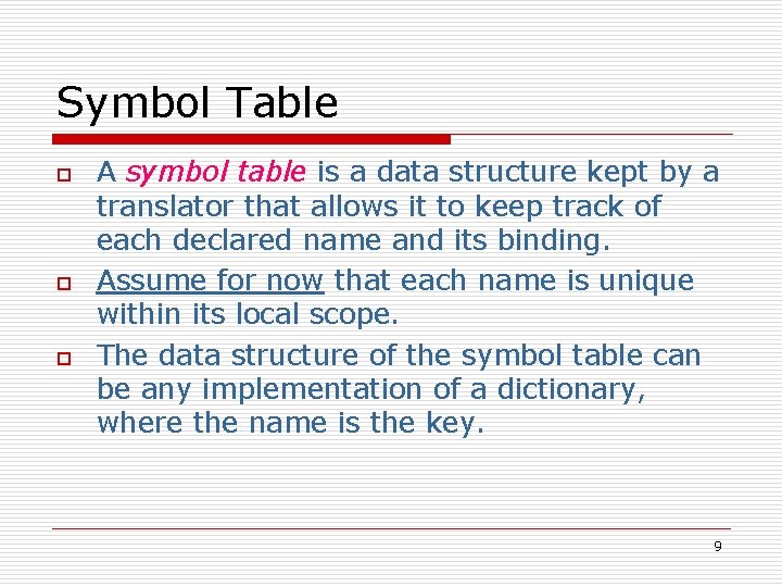 Symbol Table o o o A symbol table is a data structure kept by