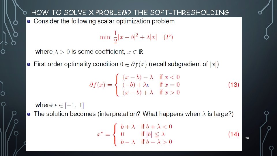 HOW TO SOLVE X PROBLEM? THE SOFT-THRESHOLDING 20 