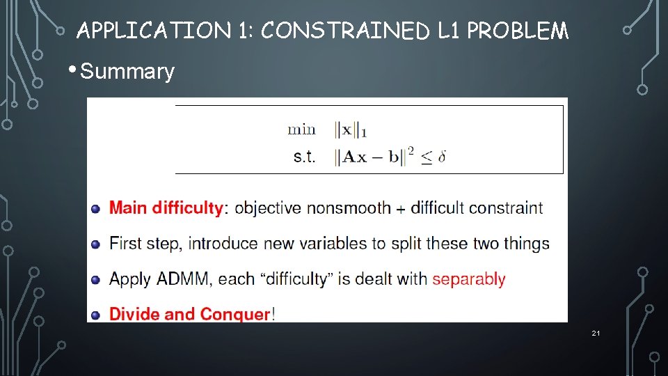 APPLICATION 1: CONSTRAINED L 1 PROBLEM • Summary 21 