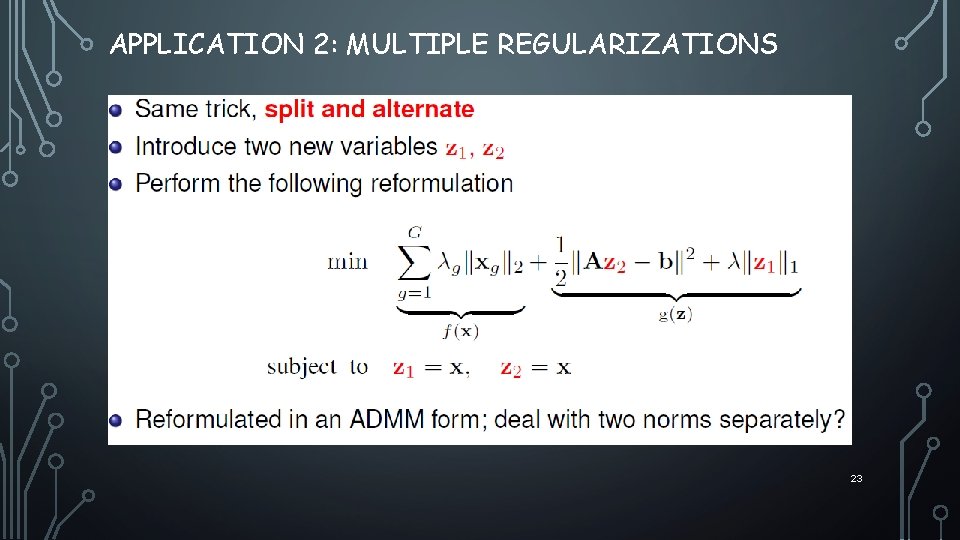 APPLICATION 2: MULTIPLE REGULARIZATIONS 23 