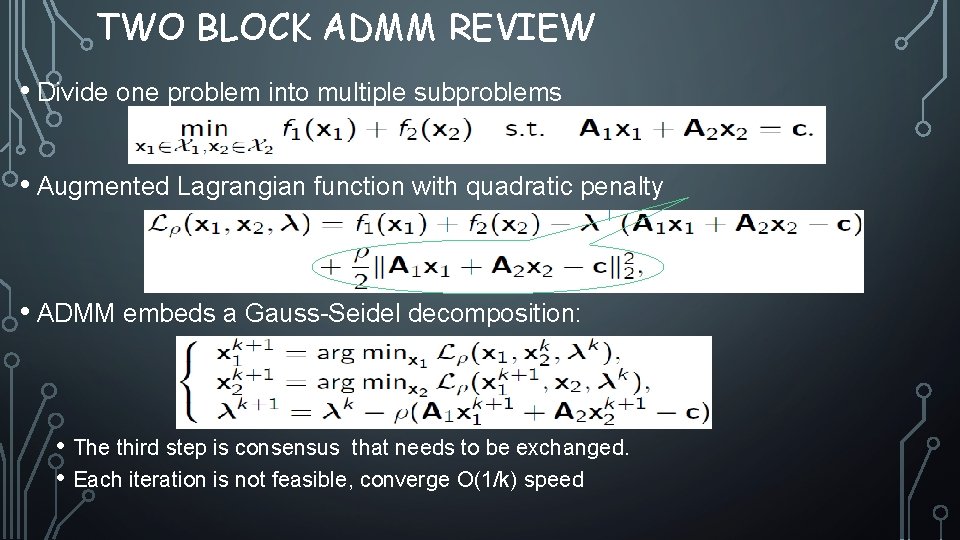 TWO BLOCK ADMM REVIEW • Divide one problem into multiple subproblems • Augmented Lagrangian
