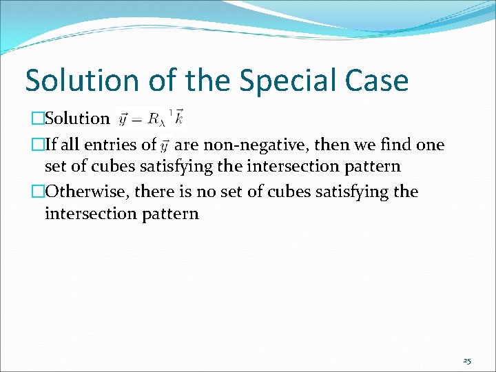 Solution of the Special Case �Solution �If all entries of are non-negative, then we