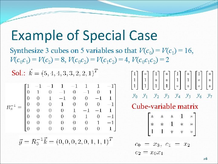 Example of Special Case Synthesize 3 cubes on 5 variables so that V(c 0)
