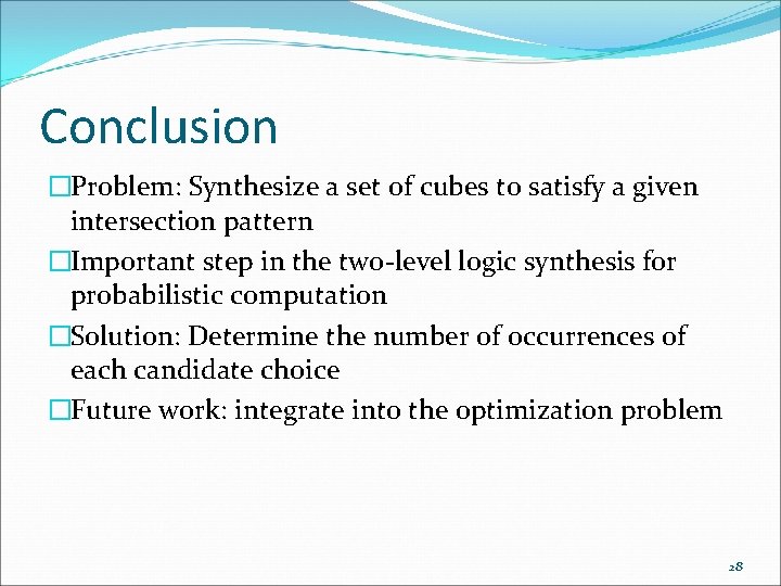 Conclusion �Problem: Synthesize a set of cubes to satisfy a given intersection pattern �Important