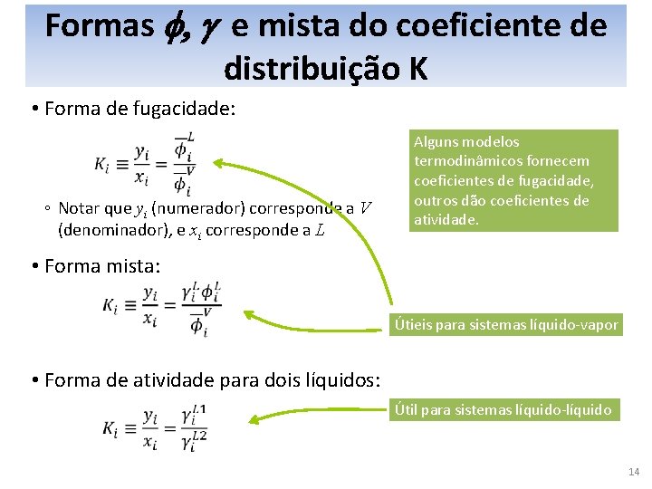 Formas f, g e mista do coeficiente de distribuição K • Forma de fugacidade: