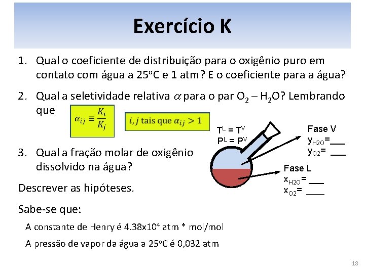 Exercício K 1. Qual o coeficiente de distribuição para o oxigênio puro em contato
