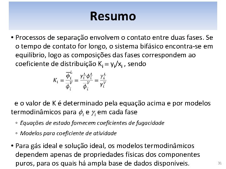 Resumo • Processos de separação envolvem o contato entre duas fases. Se o tempo