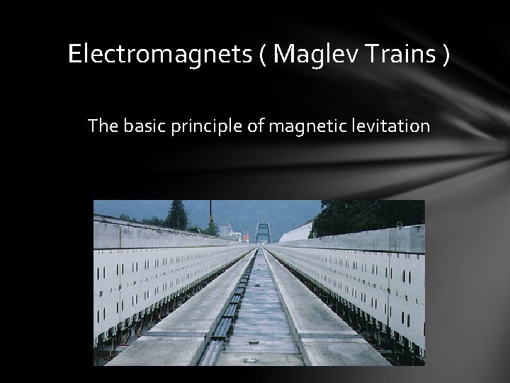 Electromagnets ( Maglev Trains ) The basic principle of magnetic levitation 