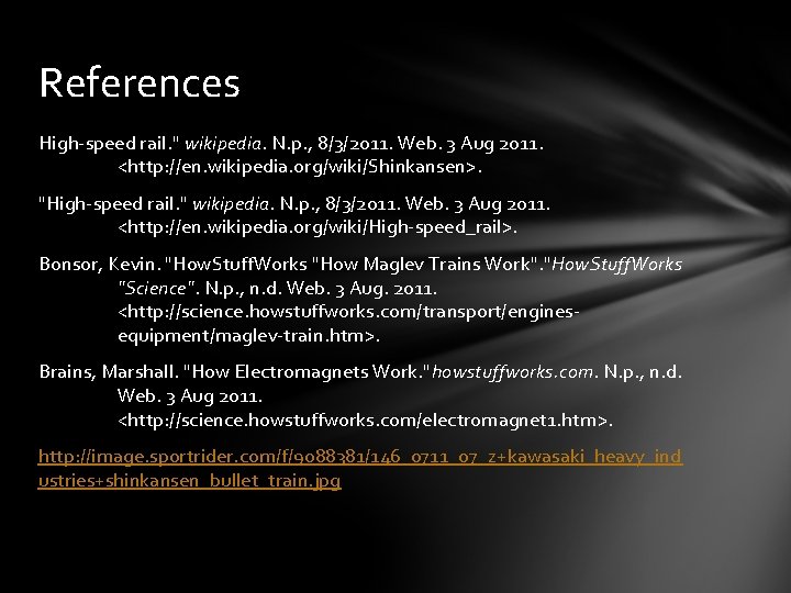 References High-speed rail. " wikipedia. N. p. , 8/3/2011. Web. 3 Aug 2011. <http: