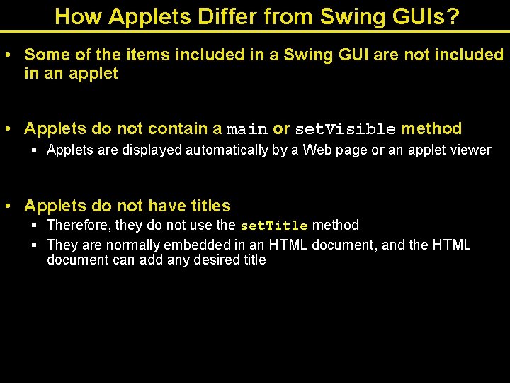 How Applets Differ from Swing GUIs? • Some of the items included in a How Applets Differ from Swing GUIs? • Some of the items included in a