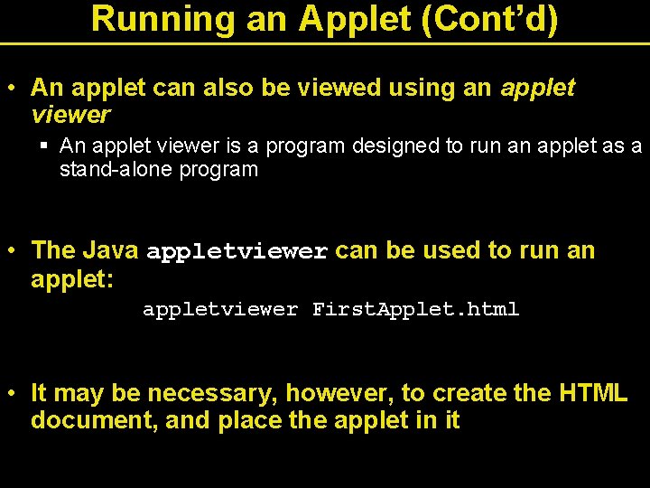 Running an Applet (Cont’d) • An applet can also be viewed using an applet Running an Applet (Cont’d) • An applet can also be viewed using an applet
