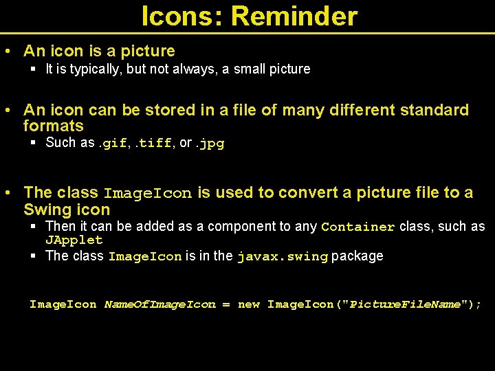 Icons: Reminder • An icon is a picture § It is typically, but not Icons: Reminder • An icon is a picture § It is typically, but not