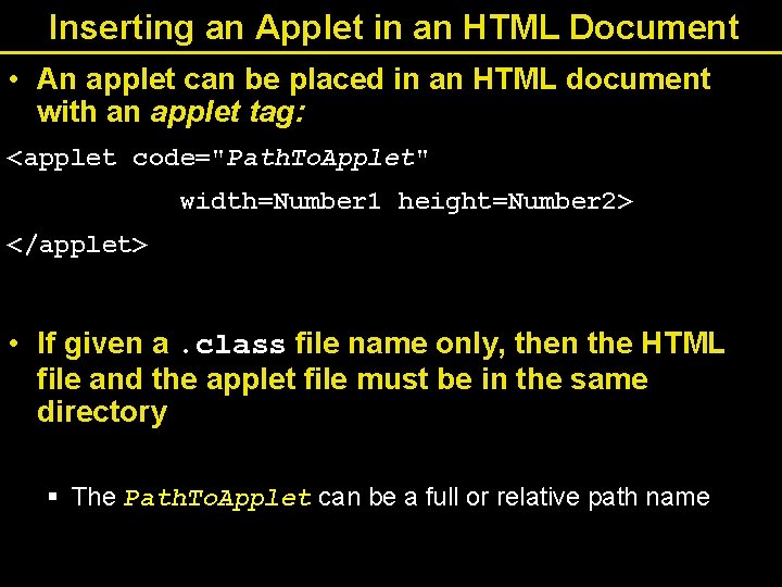 Inserting an Applet in an HTML Document • An applet can be placed in Inserting an Applet in an HTML Document • An applet can be placed in