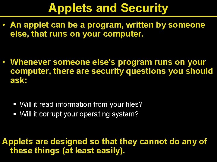 Applets and Security • An applet can be a program, written by someone else, Applets and Security • An applet can be a program, written by someone else,