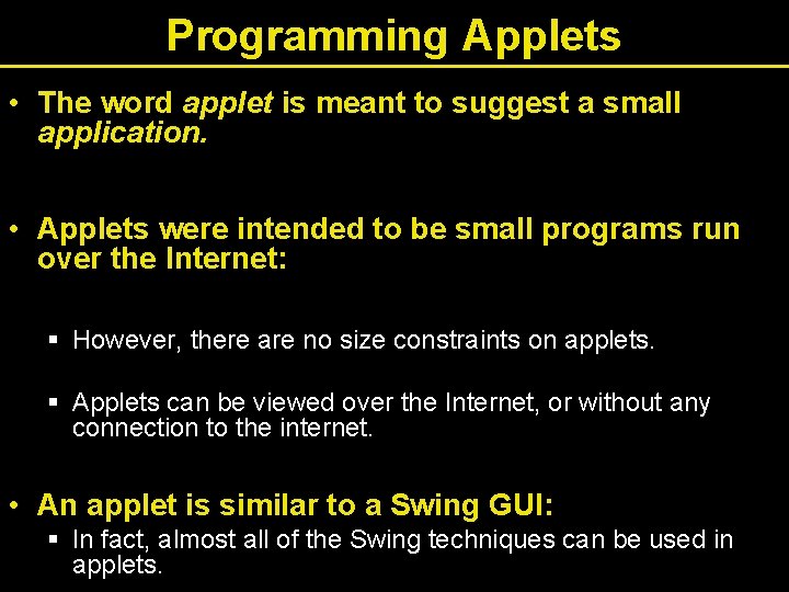 Programming Applets • The word applet is meant to suggest a small application. • Programming Applets • The word applet is meant to suggest a small application. •
