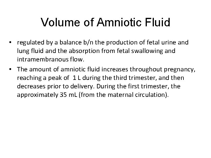 Volume of Amniotic Fluid • regulated by a balance b/n the production of fetal