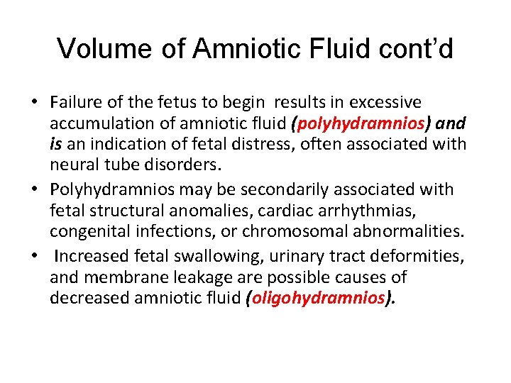 Volume of Amniotic Fluid cont’d • Failure of the fetus to begin results in