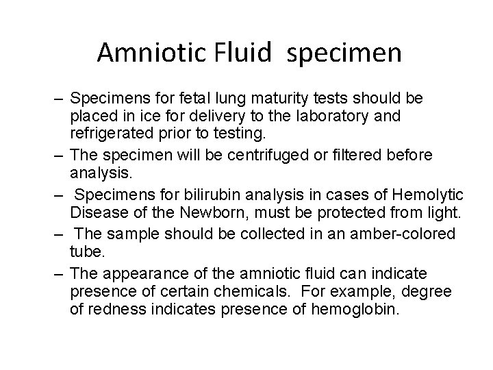 Amniotic Fluid specimen – Specimens for fetal lung maturity tests should be placed in