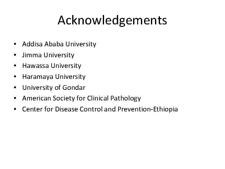 Acknowledgements • • Addisa Ababa University Jimma University Hawassa University Haramaya University of Gondar